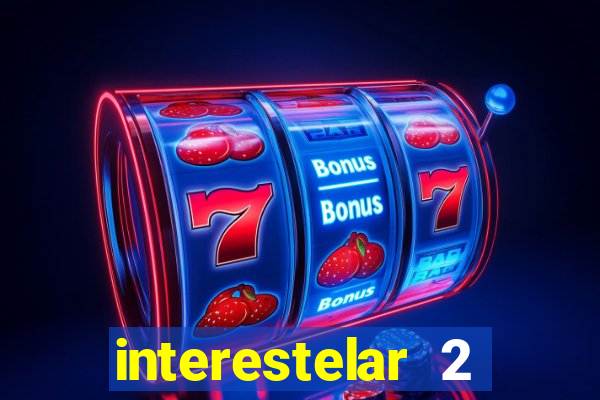 interestelar 2 trailer dublado